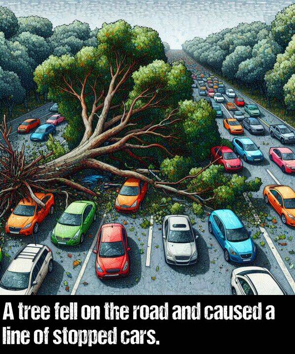 line: A tree fell on the road and caused a line of stopped cars.
