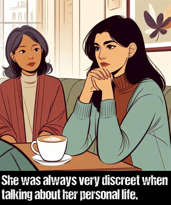 about: She was always very discreet when talking about her personal life.