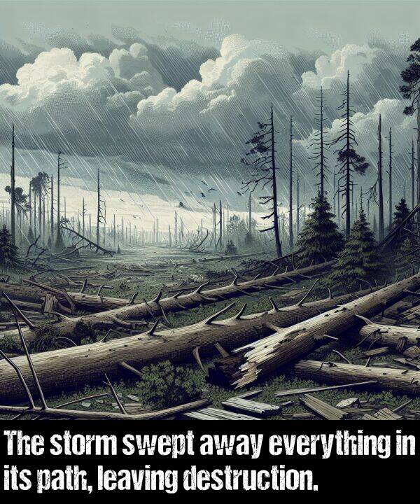 leaving: The storm swept away everything in its path, leaving destruction.