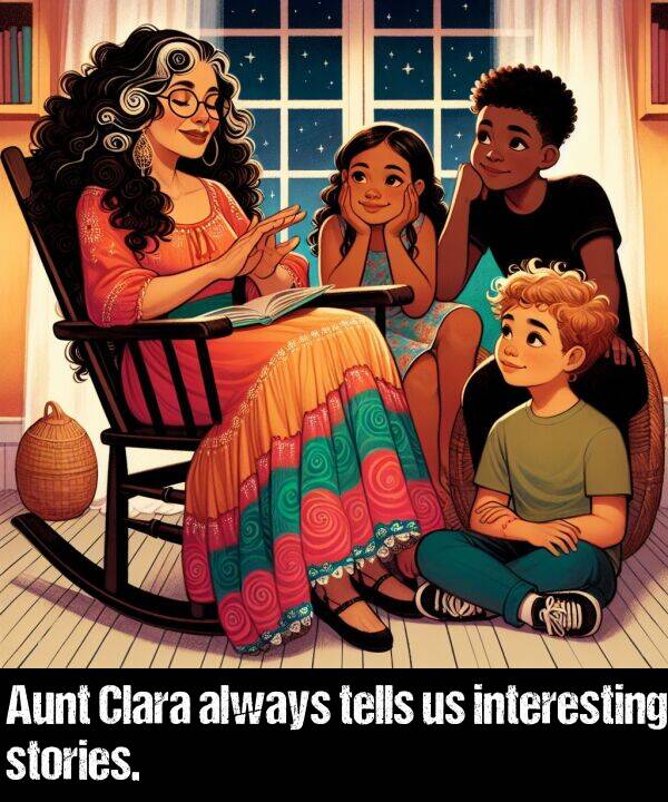 stories: Aunt Clara always tells us interesting stories.