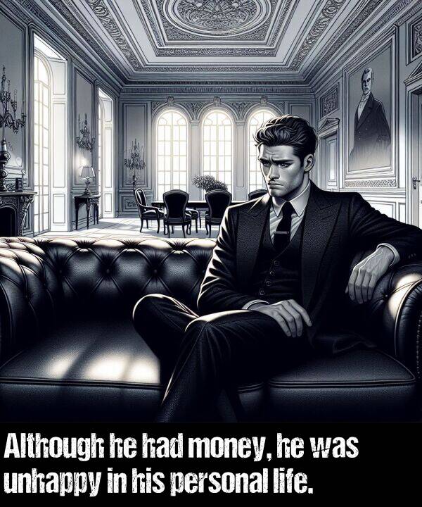 life: Although he had money, he was unhappy in his personal life.