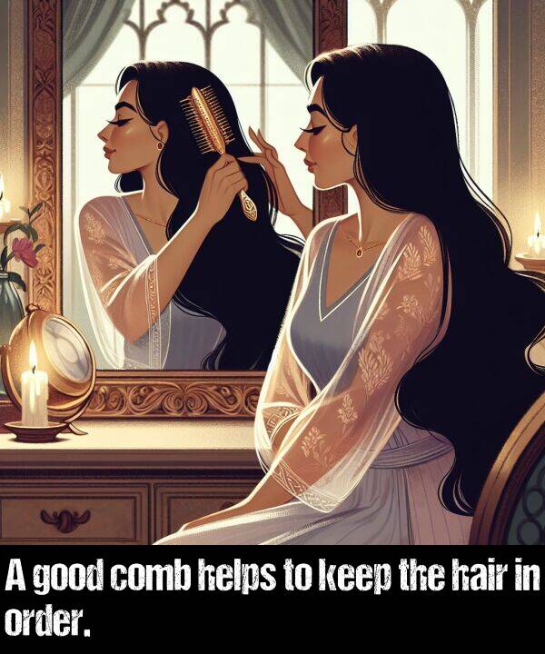 comb: A good comb helps to keep the hair in order.
