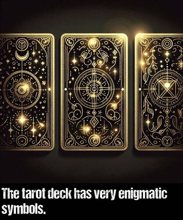 very: The tarot deck has very enigmatic symbols.