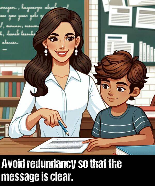 clear: Avoid redundancy so that the message is clear.
