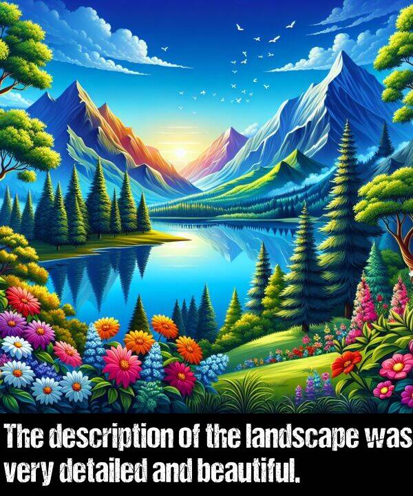 landscape: The description of the landscape was very detailed and beautiful.