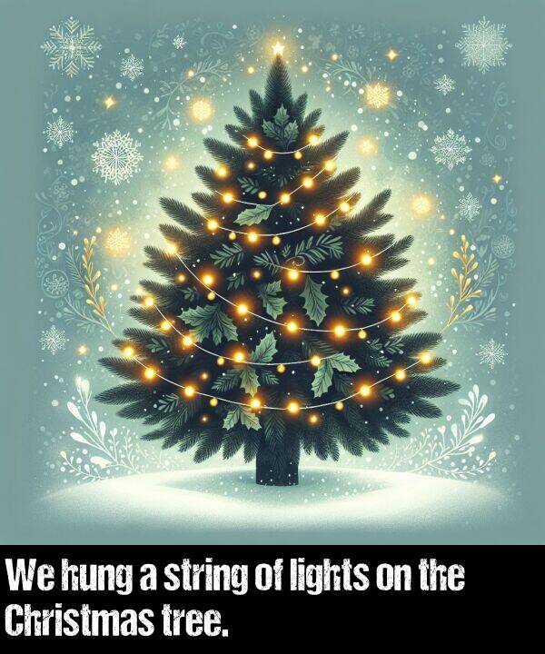 lights: We hung a string of lights on the Christmas tree.
