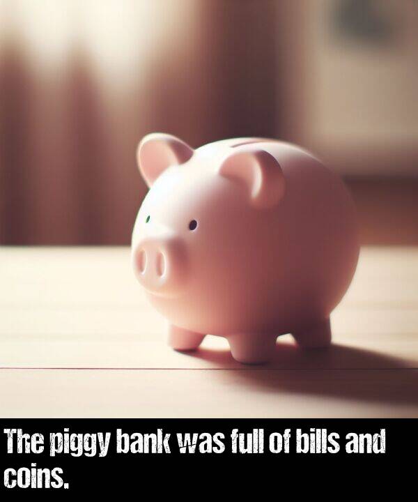 bank: The piggy bank was full of bills and coins.
