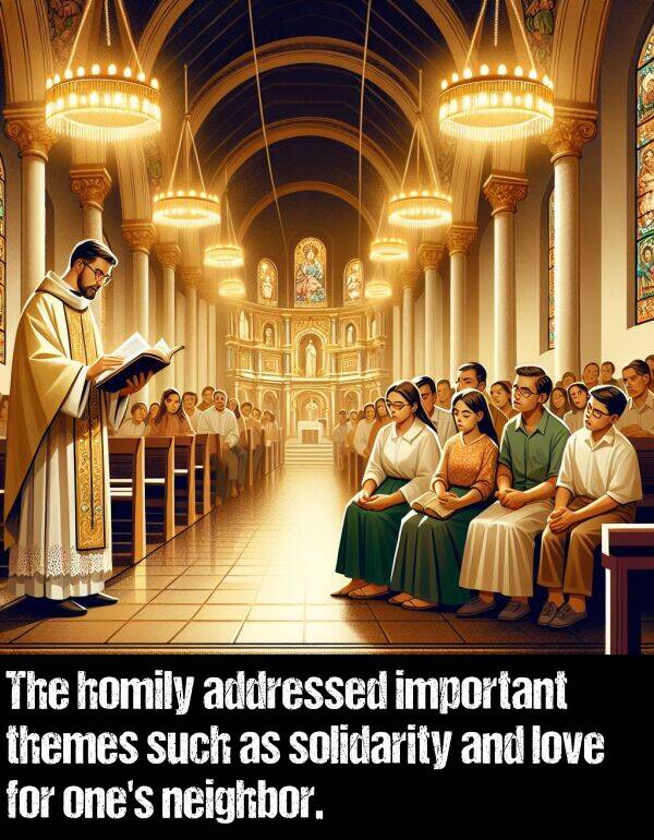 addressed: The homily addressed important themes such as solidarity and love for one's neighbor.