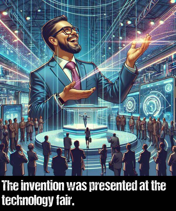 technology: The invention was presented at the technology fair.