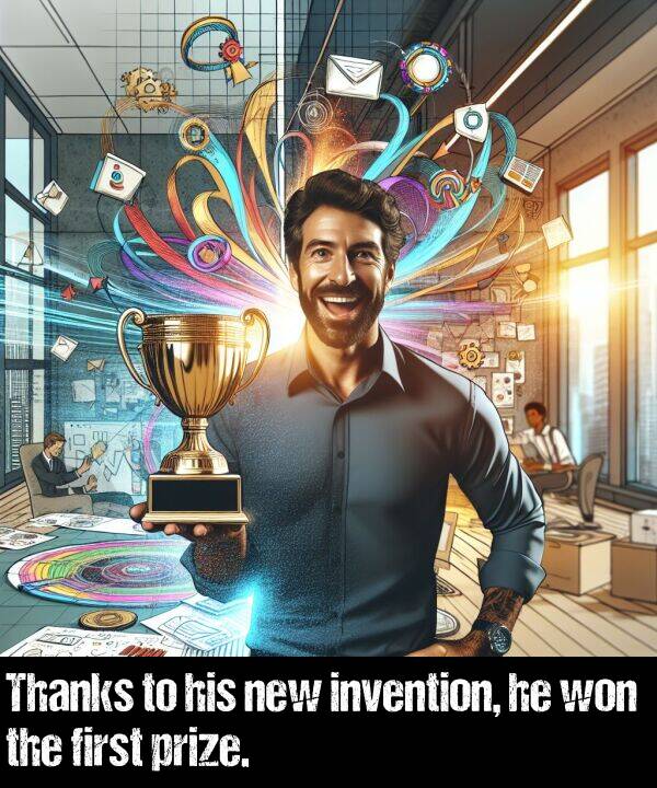 new: Thanks to his new invention, he won the first prize.
