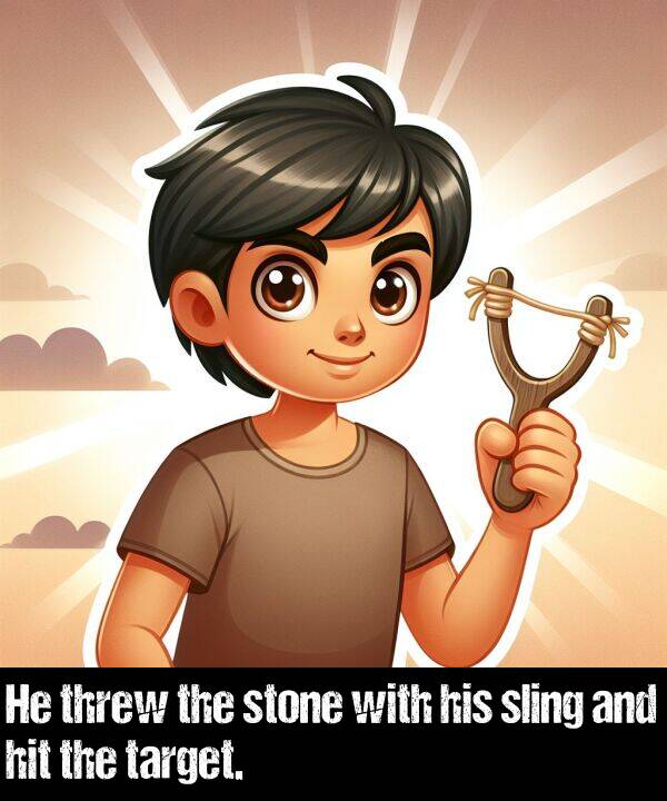 target: He threw the stone with his sling and hit the target.