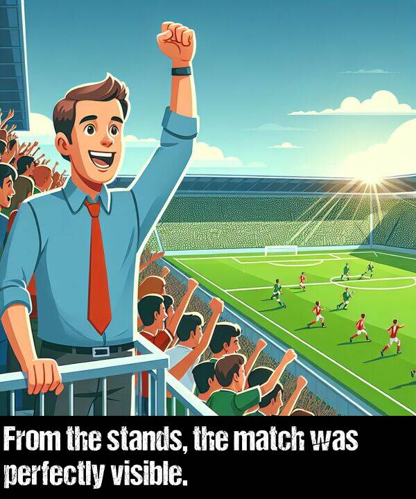 match: From the stands, the match was perfectly visible.
