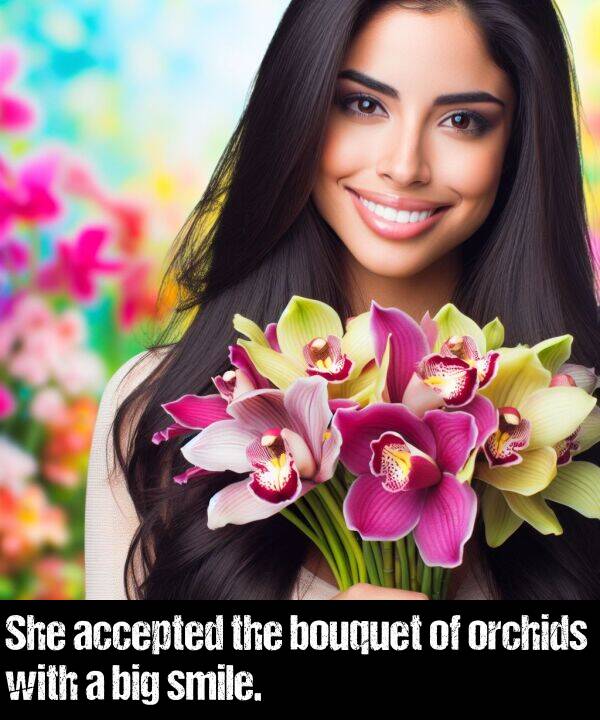 big: She accepted the bouquet of orchids with a big smile.