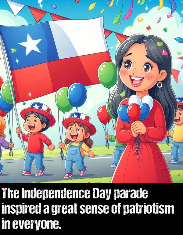 parade: The Independence Day parade inspired a great sense of patriotism in everyone.