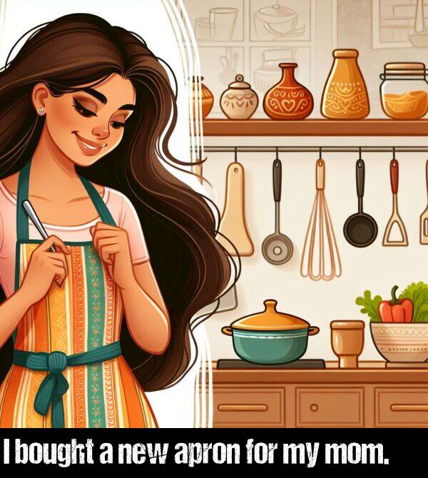 bought: I bought a new apron for my mom.