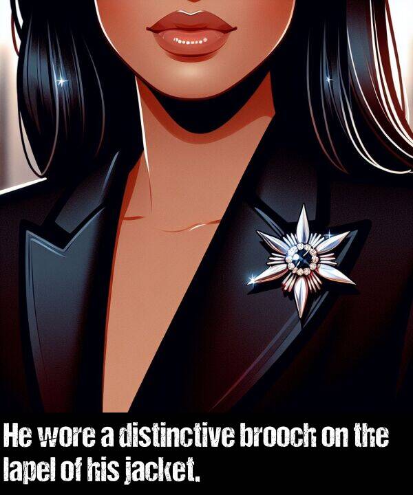 lapel: He wore a distinctive brooch on the lapel of his jacket.