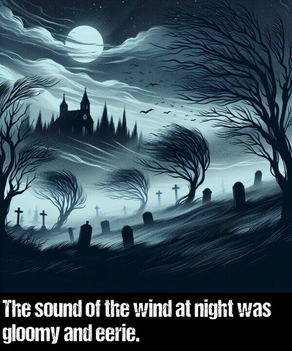 gloomy: The sound of the wind at night was gloomy and eerie.