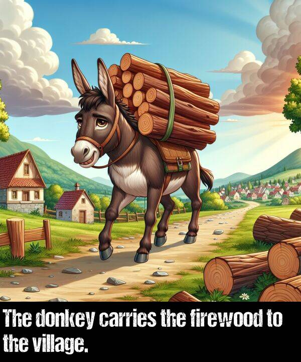 village: The donkey carries the firewood to the village.