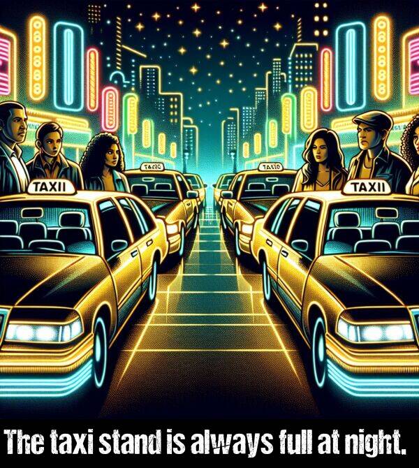 night: The taxi stand is always full at night.