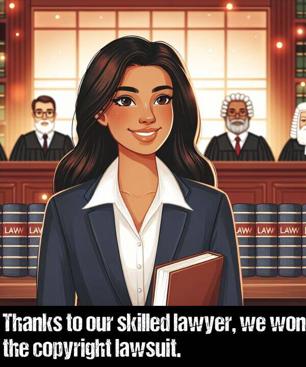 lawsuit: Thanks to our skilled lawyer, we won the copyright lawsuit.
