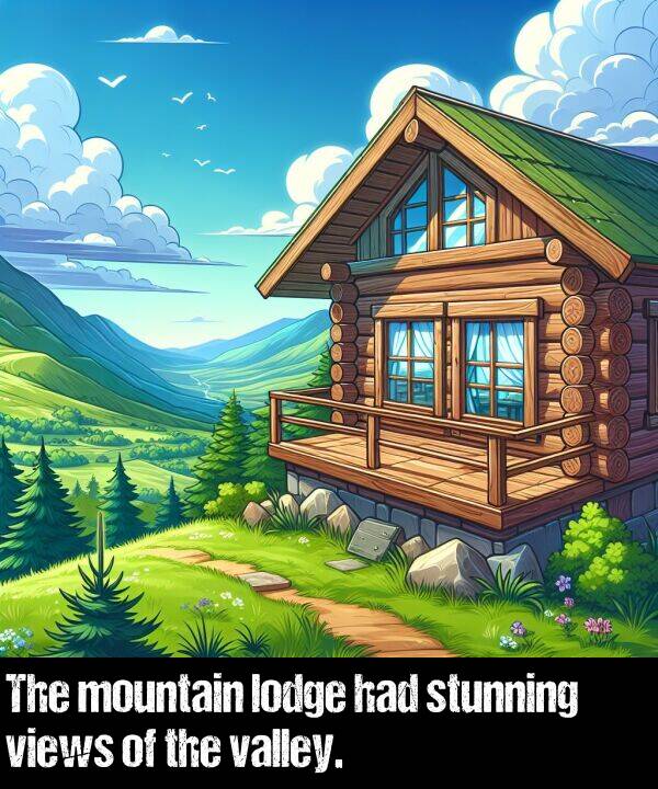 lodge: The mountain lodge had stunning views of the valley.