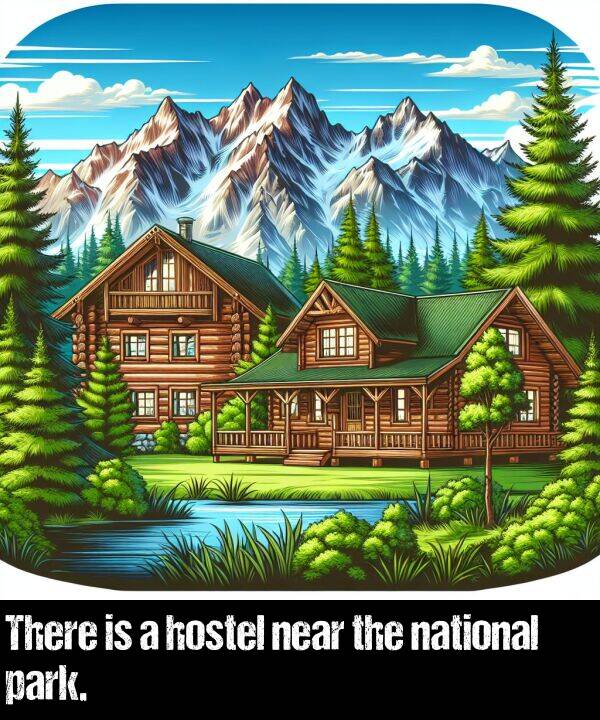 near: There is a hostel near the national park.