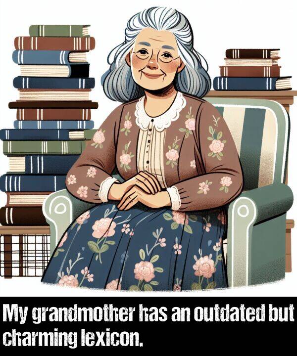 but: My grandmother has an outdated but charming lexicon.