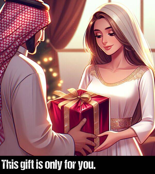 gift: This gift is only for you.