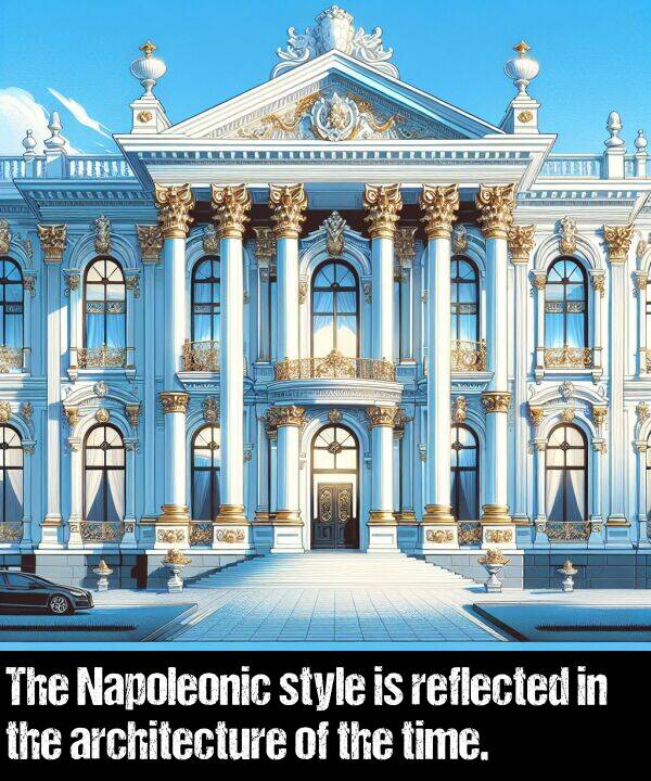 time: The Napoleonic style is reflected in the architecture of the time.