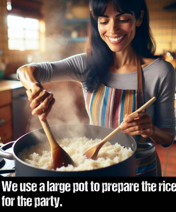 large: We use a large pot to prepare the rice for the party.
