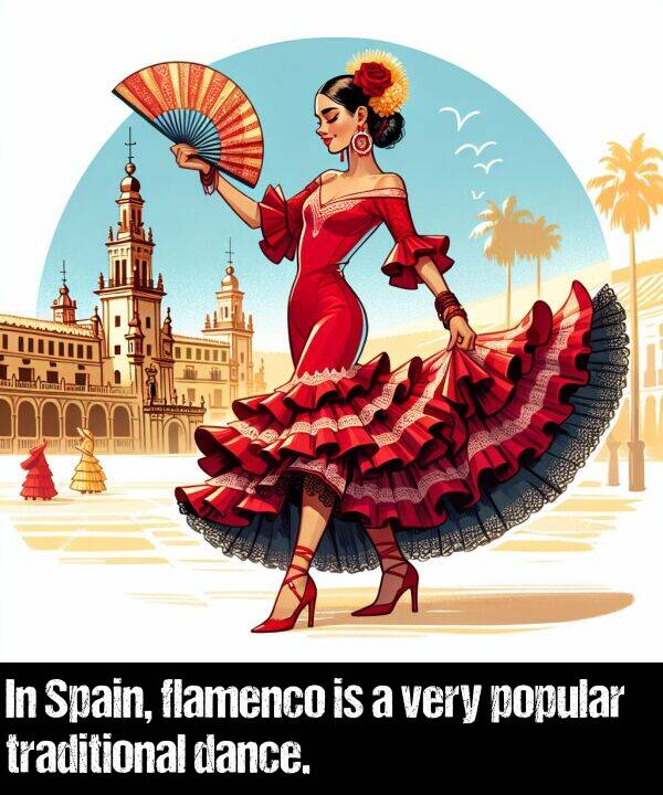 dance: In Spain, flamenco is a very popular traditional dance.
