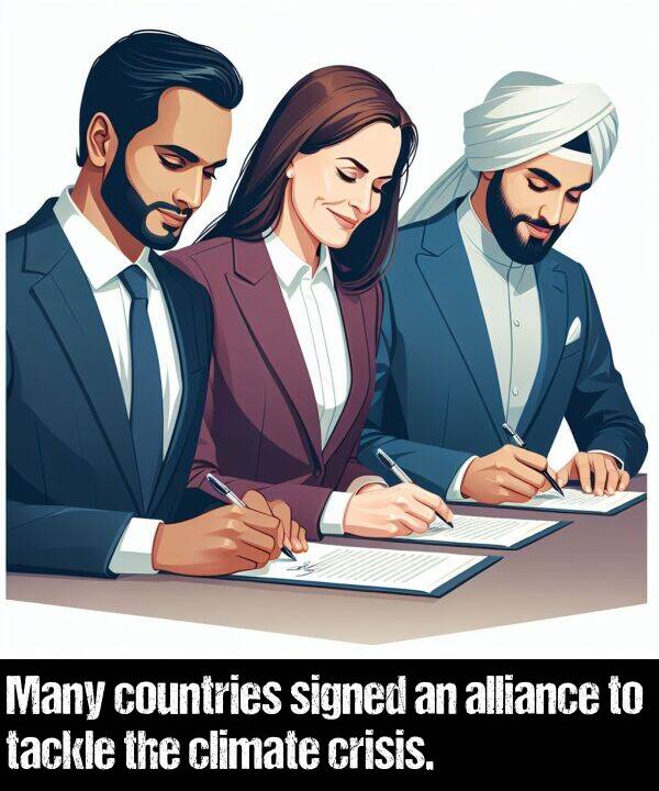 tackle: Many countries signed an alliance to tackle the climate crisis.