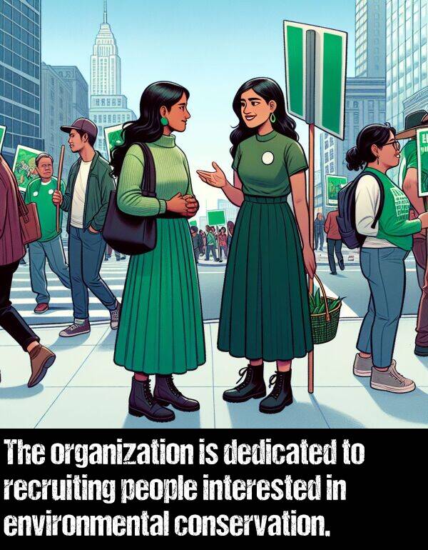dedicated: The organization is dedicated to recruiting people interested in environmental conservation.