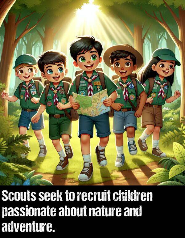 about: Scouts seek to recruit children passionate about nature and adventure.