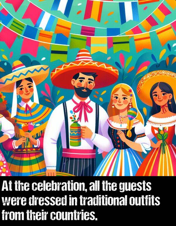 traditional: At the celebration, all the guests were dressed in traditional outfits from their countries.