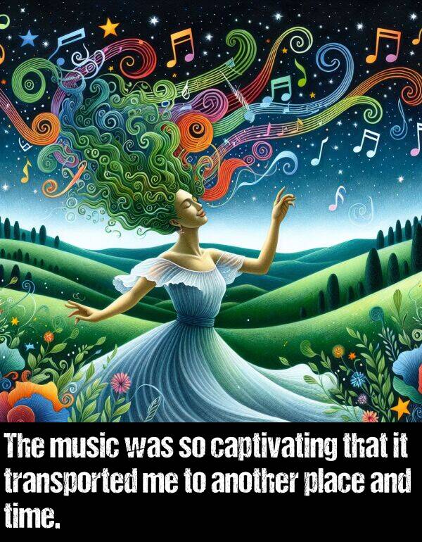 captivating: The music was so captivating that it transported me to another place and time.