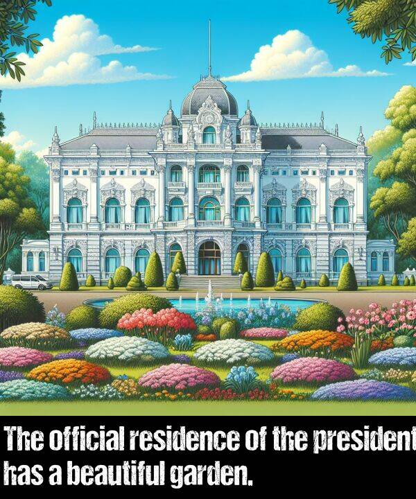 beautiful: The official residence of the president has a beautiful garden.