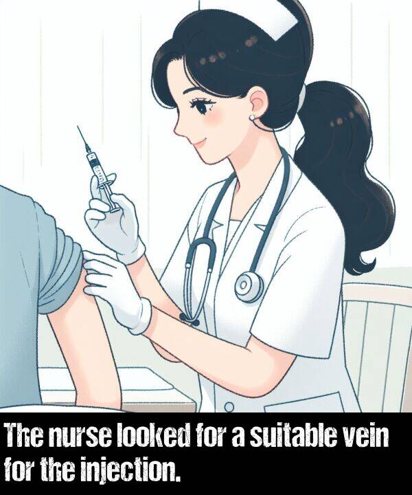 looked: The nurse looked for a suitable vein for the injection.