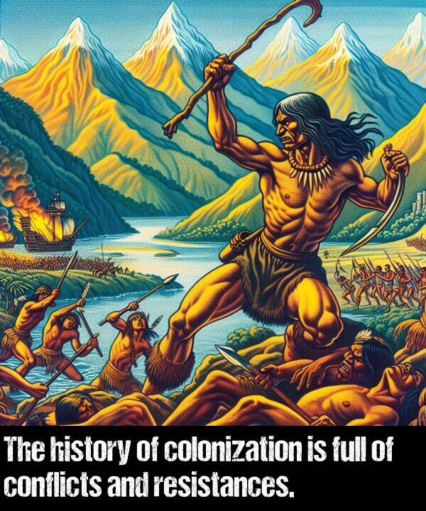 full: The history of colonization is full of conflicts and resistances.