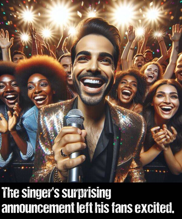 left: The singer's surprising announcement left his fans excited.