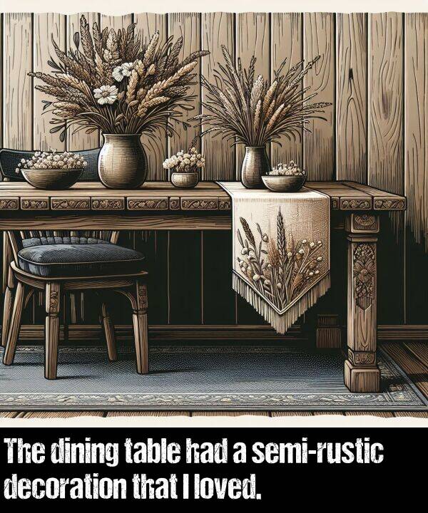 loved: The dining table had a semi-rustic decoration that I loved.