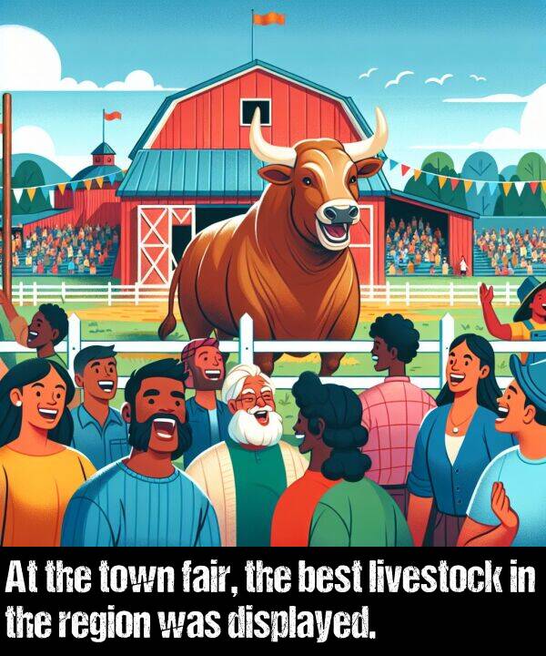 best: At the town fair, the best livestock in the region was displayed.