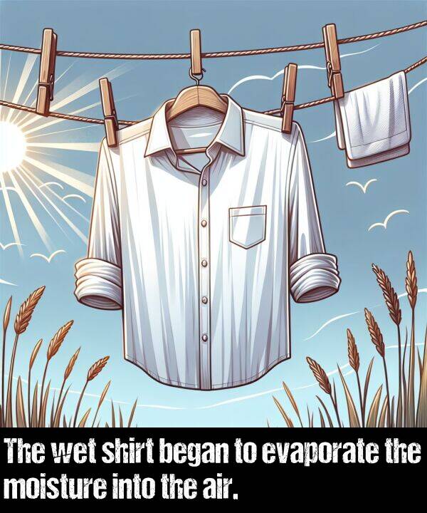 began: The wet shirt began to evaporate the moisture into the air.