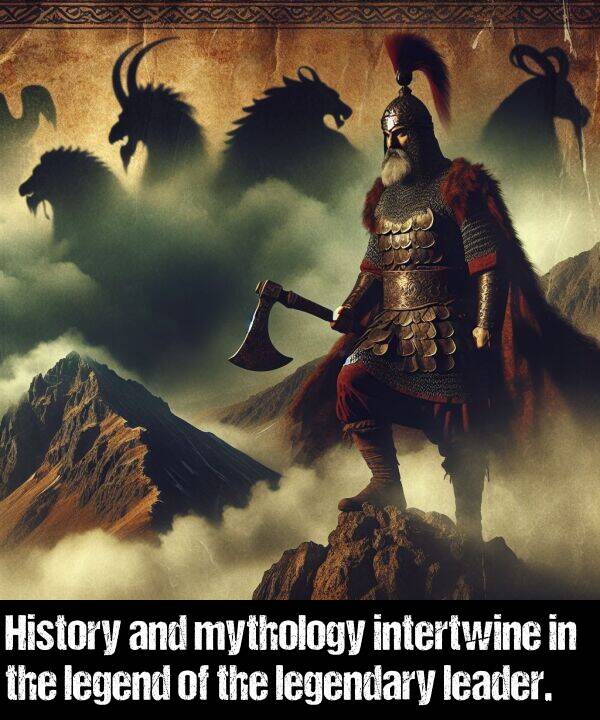 legend: History and mythology intertwine in the legend of the legendary leader.
