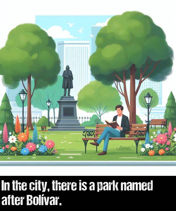 park: In the city, there is a park named after Bolívar.
