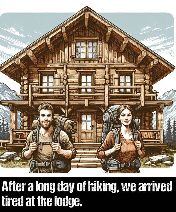 lodge: After a long day of hiking, we arrived tired at the lodge.