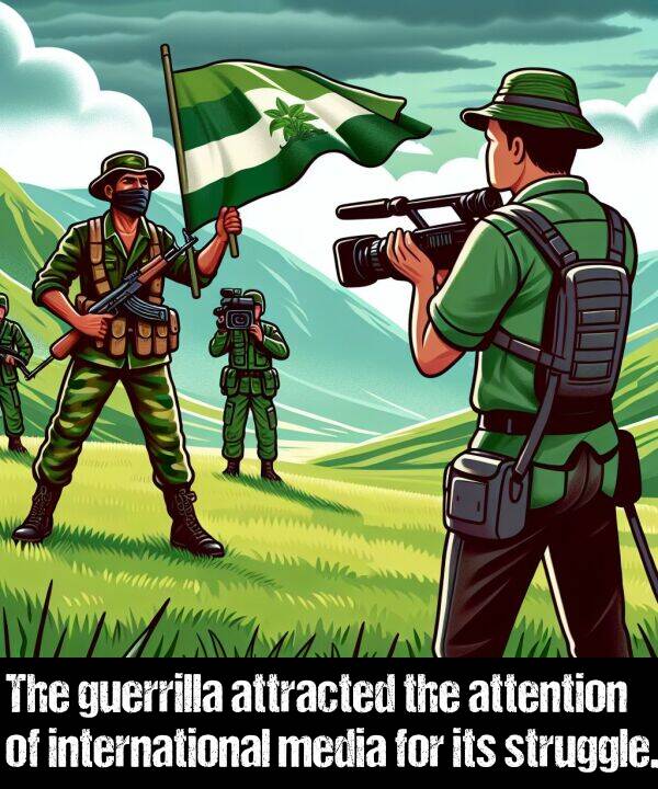 media: The guerrilla attracted the attention of international media for its struggle.