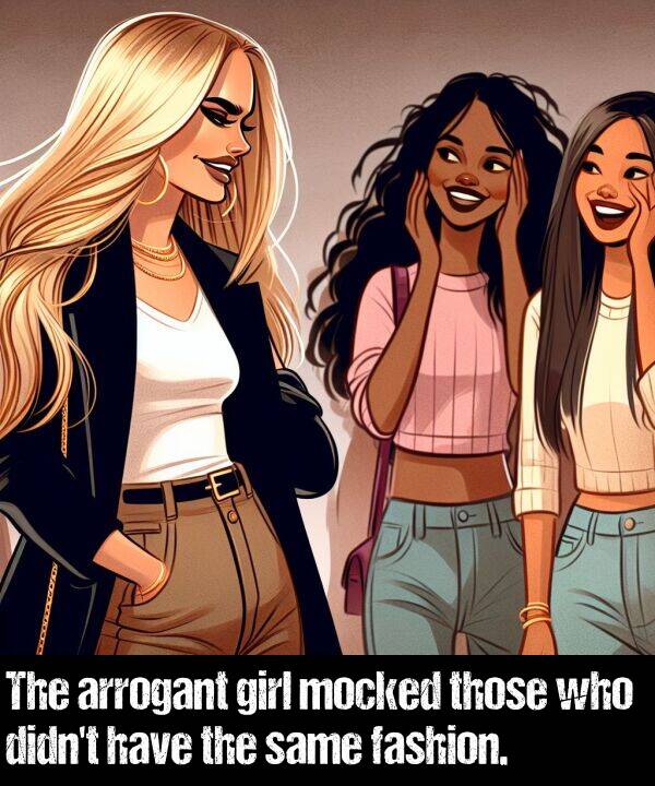 who: The arrogant girl mocked those who didn't have the same fashion.