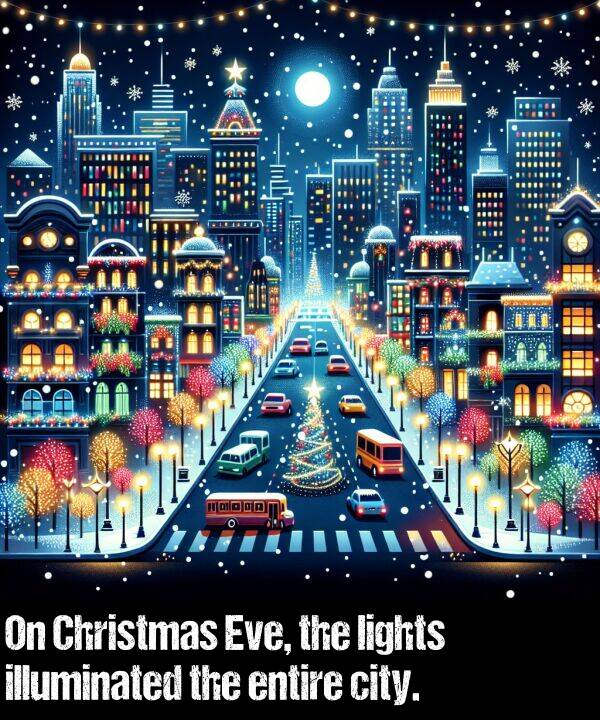 lights: On Christmas Eve, the lights illuminated the entire city.