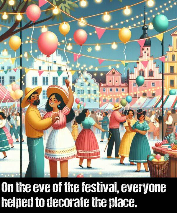 festival: On the eve of the festival, everyone helped to decorate the place.